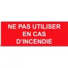 Panneau ne pas utiliser en cas d'incendie