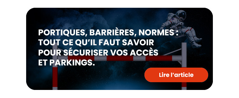 Portiques, barrières, normes : tout ce qu’il faut savoir pour sécuriser vos accès et parkings.